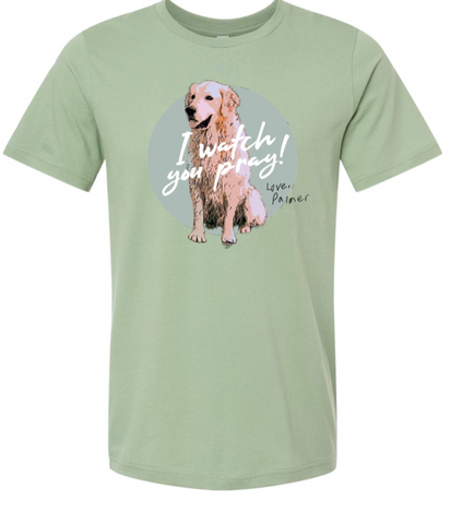 I Watch You Pray Shirt- Green