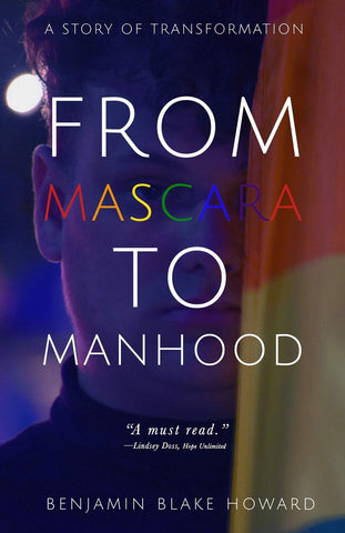 From Mascara to Manhood by Blake Howard