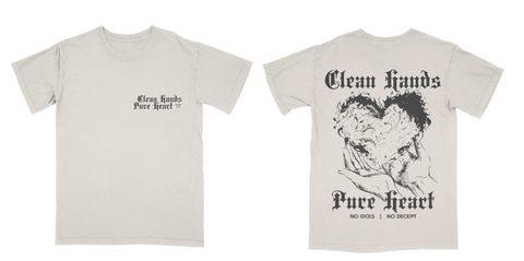 Clean Hands Pure Heart Tee