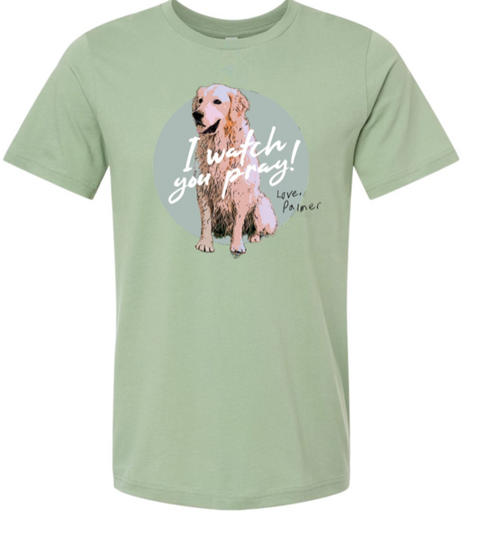 I Watch You Pray Shirt- Green